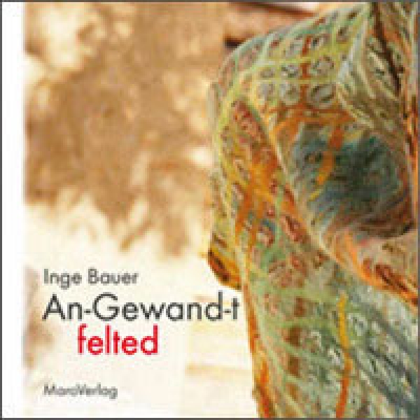 „An-Gewand-t-felted", Inge Bauer